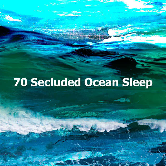 70 Secluded Ocean Sleep - Album by Ocean Waves Sleep Aid | Spotify