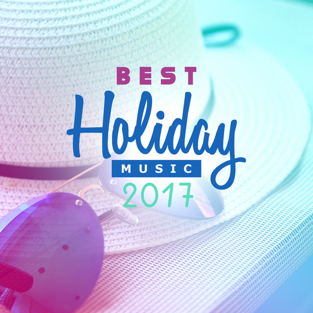 best-holiday-music-2017-summer-beats-lounge-tunes-beach-chill