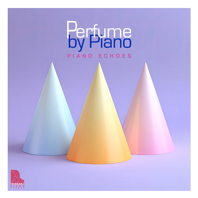 Perfume by Piano - Album by Piano Echoes | Spotify
