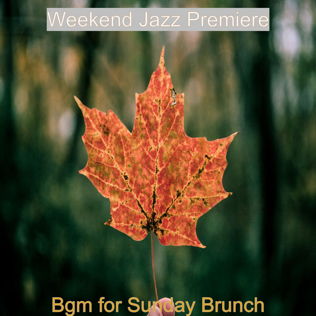 Bgm for Sunday Brunch - Album by Weekend Jazz Premiere | Spotify