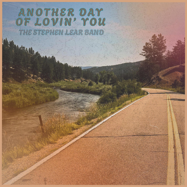 Another Day Of Lovin' You - song and lyrics by The Stephen Lear Band ...