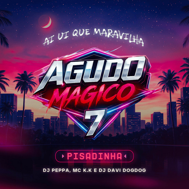 Ai Ui Que Maravilha - Agudo Mágico 7 (Pisadinha) album image