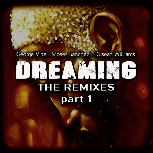 Dreaming - The Remixes Part 1 - Compilation by Various Artists | Spotify