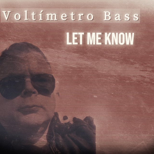 Let me Know Voltimetro Bass