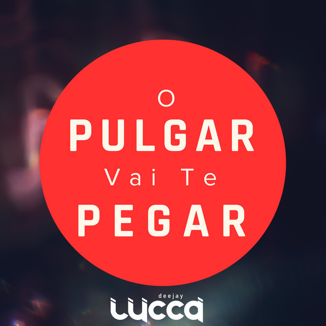 O Pulgar Vai Te Pegar
