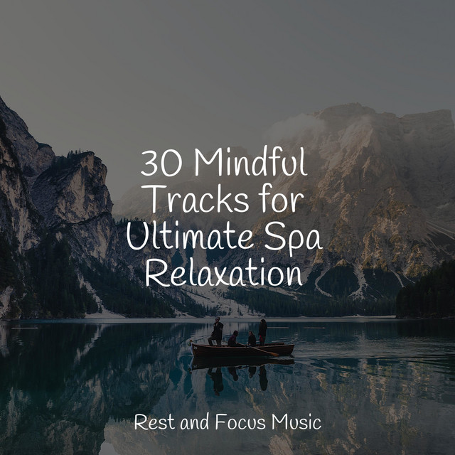 30 Mindful Tracks for Ultimate Spa Relaxation - Album by Relaxation ...