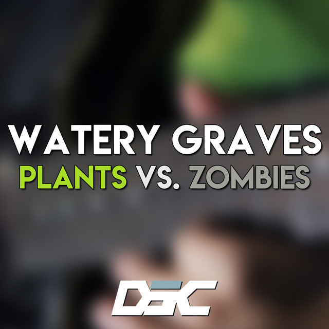 Watery Graves (From "Plants vs. Zombies") - song and lyrics by DSC | Spotify