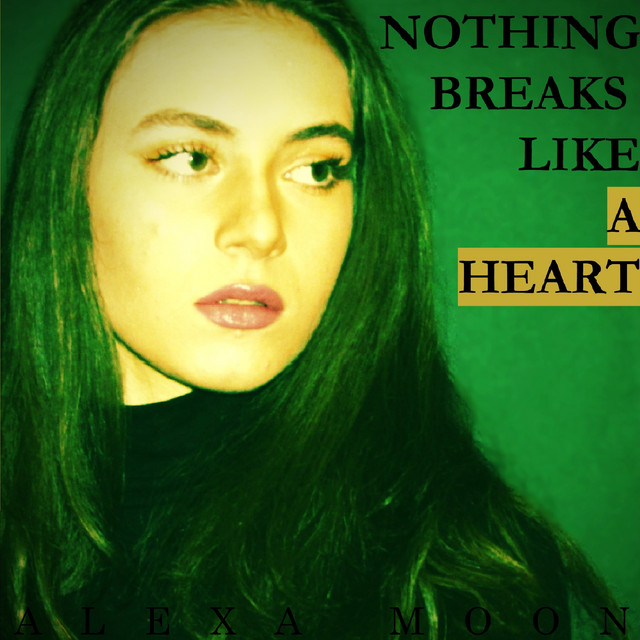 Nothing Breaks Like A Heart - Single by Alexa Moon | Spotify