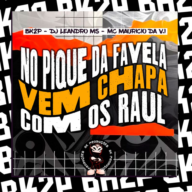 NO PIQUE DA FAVELA VEM CHAPA COM OS RAUL