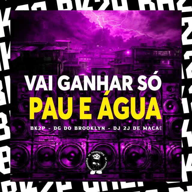VAI GANHAR SÓ PAU E ÁGUA