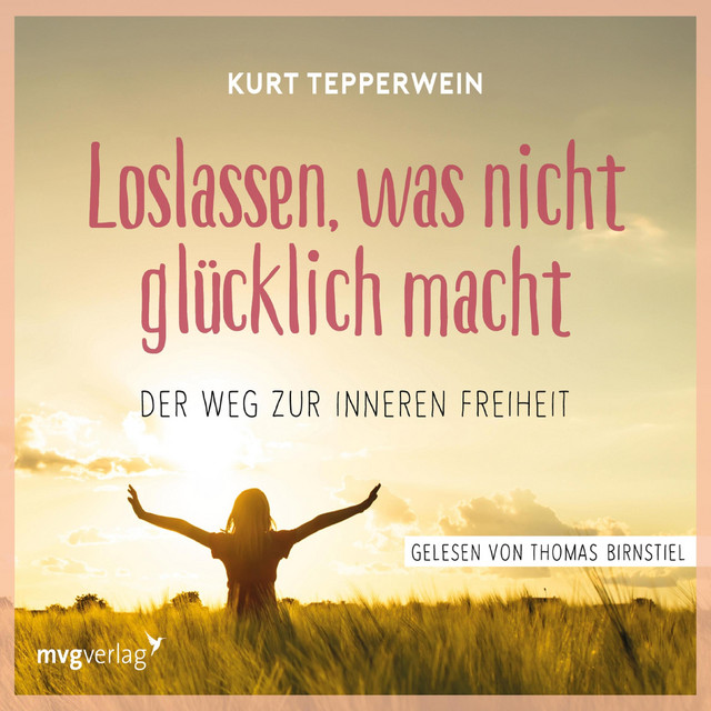 Loslassen, was nicht glücklich macht (Der Weg zur inneren Freiheit) cover art