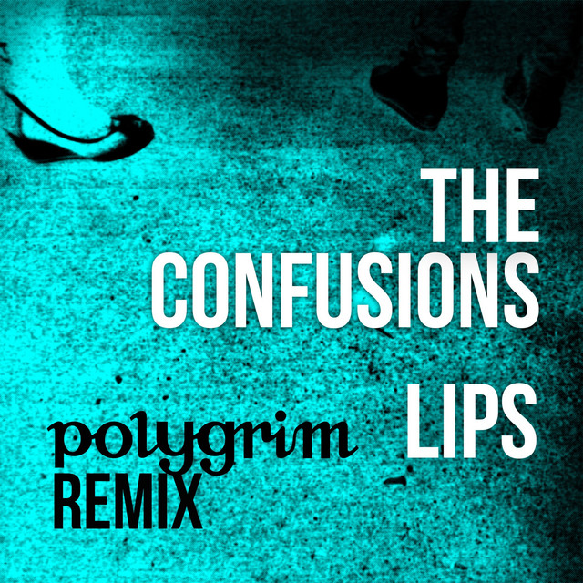 Обкладинка: Lips - Polygrim Remix — The Confusions