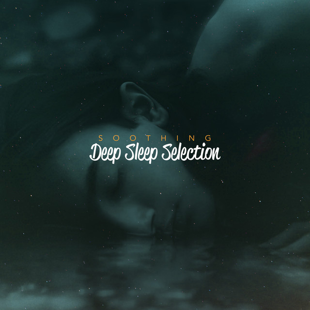 Soothing Deep Sleep Selection - Album by Nature Sounds Artists | Spotify