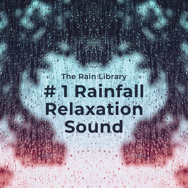 # 1 Rainfall Relaxation Sound - Album by The Rain Library | Spotify