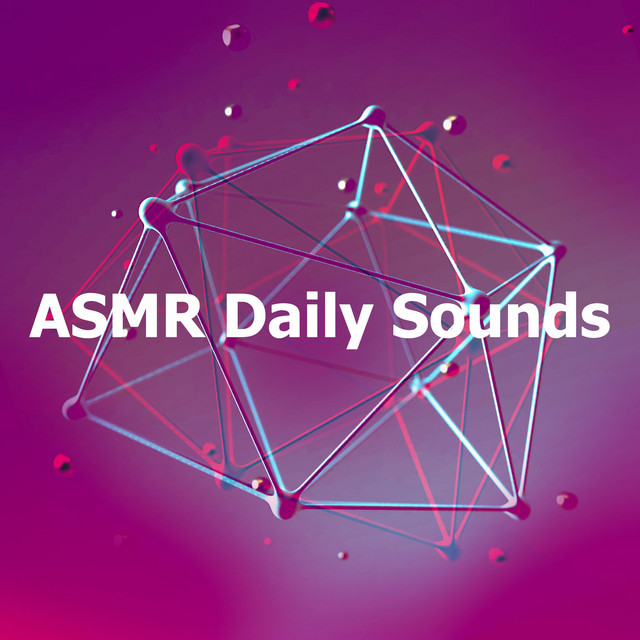 ASMR Daily Sounds - Album by Asmr | Spotify