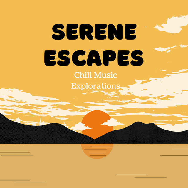 Serene Escapes: Chill Music Explorations cover art