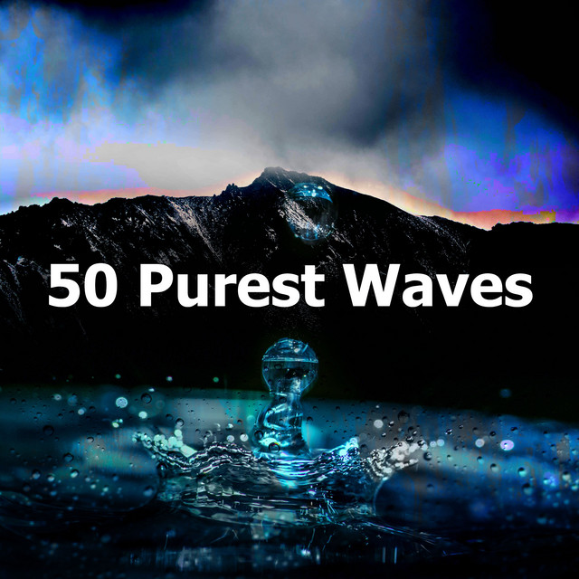 50 Purest Waves - Album by Water Sounds for Absolute Sleep | Spotify