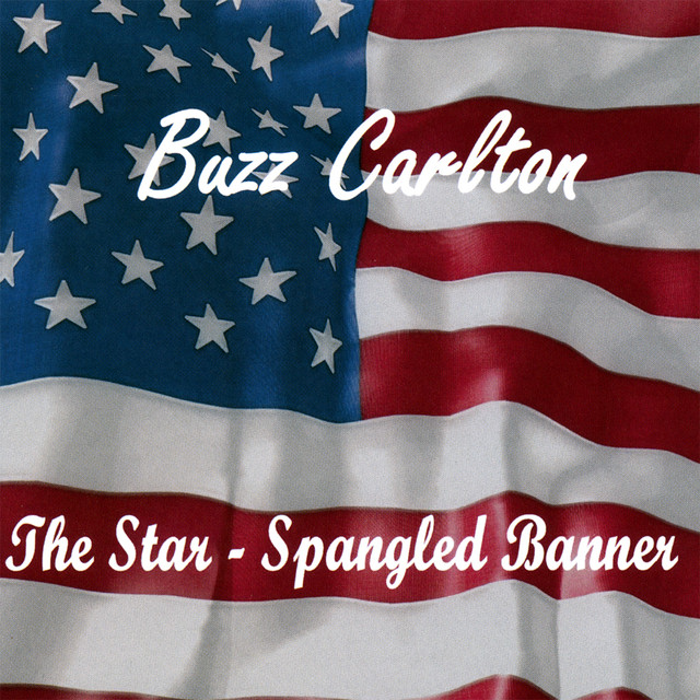 Buzz Carlton – The Star-Spangled Banner
