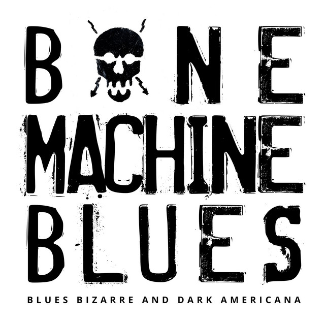 Bone Machine Blues - Blues Bizarre and Dark Americana cover art