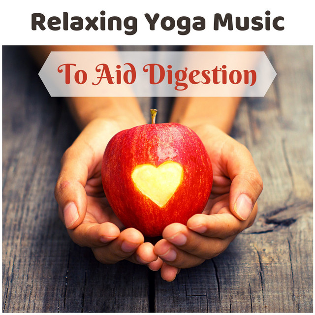 Relaxing Yoga Music To Aid Digestion - Soothing Songs to promote ...