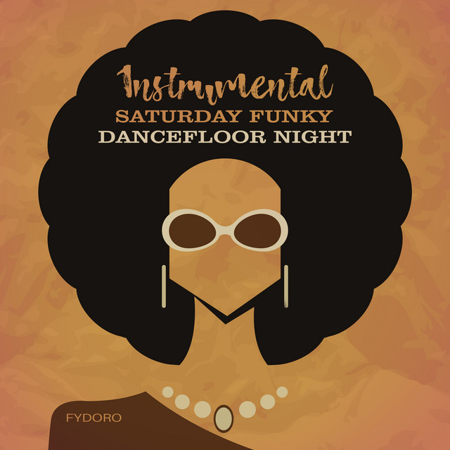Instrumental Saturday Funky Dancefloor Night - Album by Fydoro | Spotify