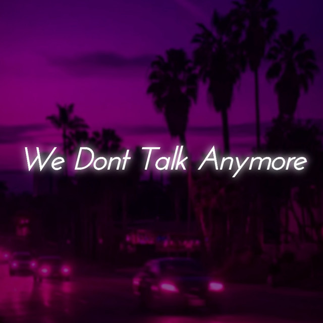 We Dont Talk Anymore - Edit