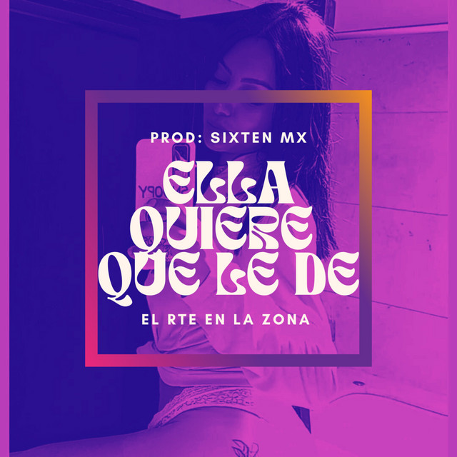 Ella Quiere Que Le De