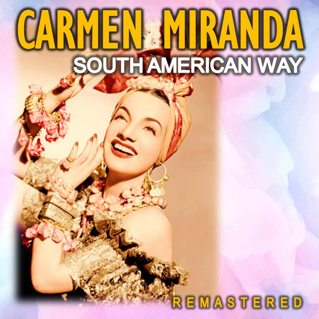 South American Way (Remastered) — Carmen Miranda