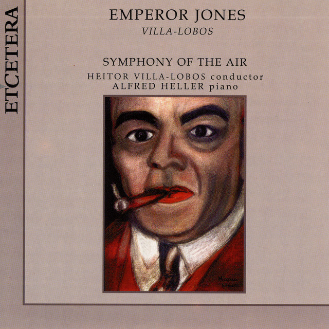 Heitor Villa-Lobos, Emperor Jones, Symphony of the Air conducted by Heitor Villa-Lobos cover art