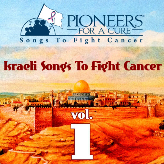 Pioneers for a Cure - Israeli Songs to Fight Cancer Vol. 1 cover