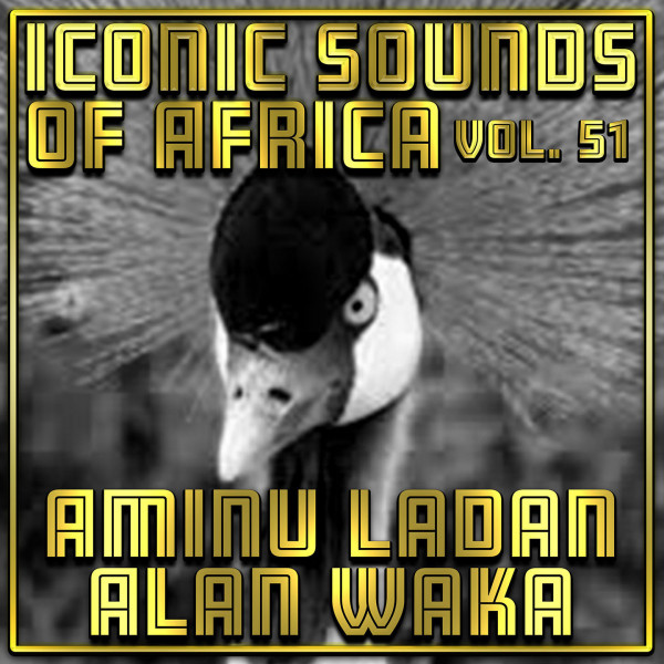 Iconic Sounds of Africa Vol, 51 - Single by Aminu Ladan Alan Waka