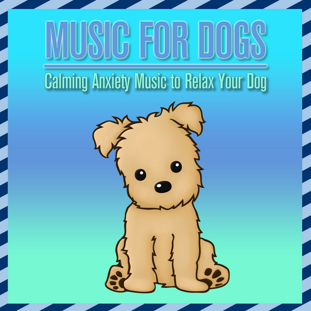 Music for Dogs: Calming Anxiety Music to Relax Your Dog cover art