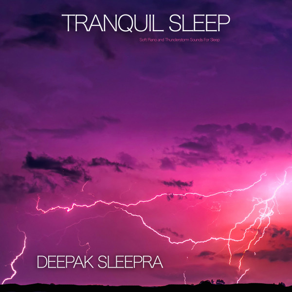 Tranquil Sleep : Soft Piano and Thunderstorm Sounds For Sleep cover art