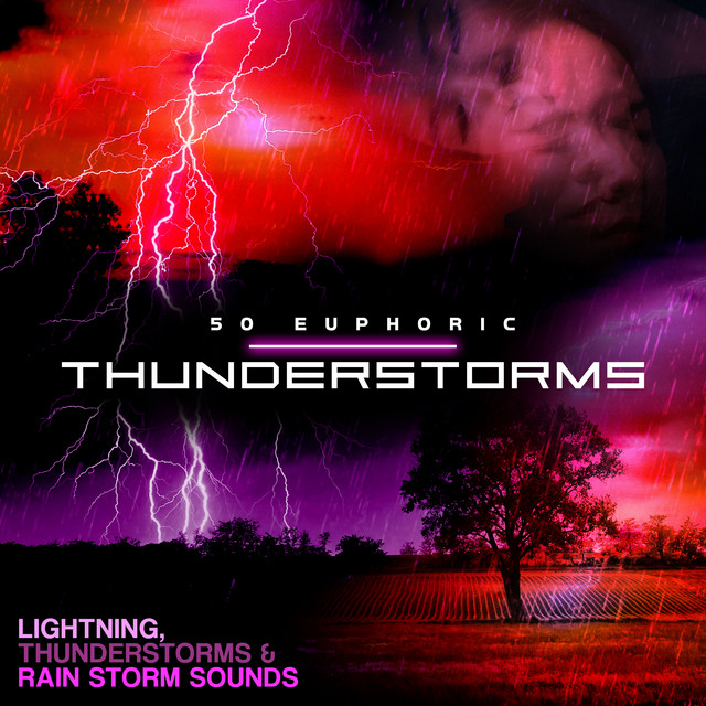 50 Euphoric Thunderstorms - Album by Lightning, Thunderstorms & Rain ...