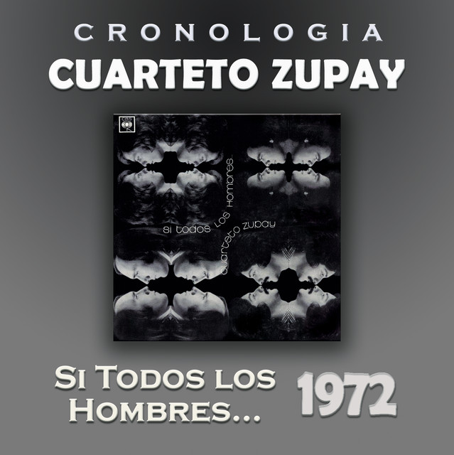 Cuarteto Zupay Cronología - Si Todos los Hombres ... (1972)