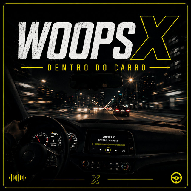 WOOPS X DENTRO DO CARRO