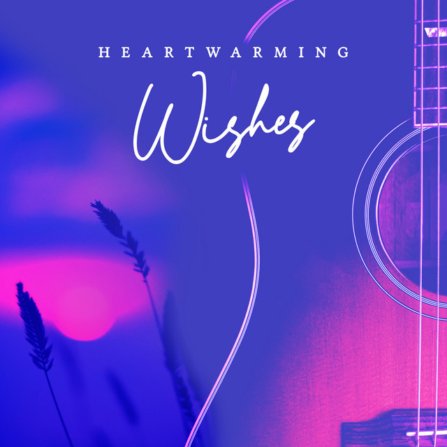 Heartwarming Wishes - Album by Acoustic Guitar Music | Spotify