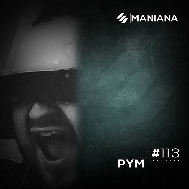 Maniana Radio Show #113 by PYM (DJ Mix)