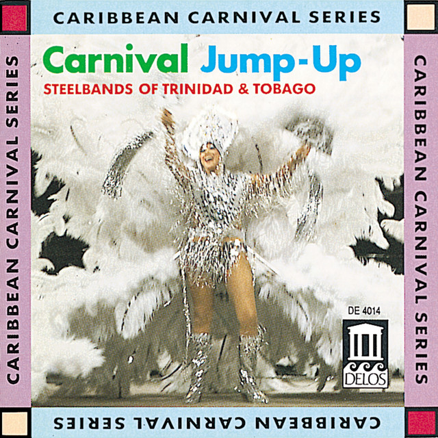 Carnival Jump-Ups - Steelbands of Trinidad & Tobago
