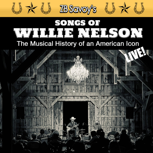 ZB Savoy's "Songs Of Willie Nelson" Show LIVE