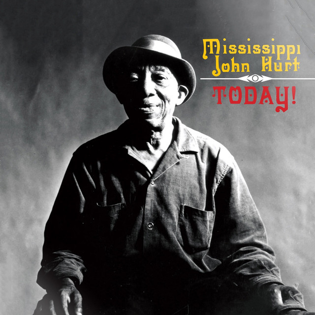 Today! - Album by Missisipi John Hurt | Spotify
