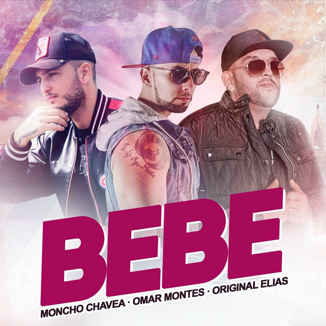 Bebe Single By Moncho Chavea Original Elias Omar Montes Spotify