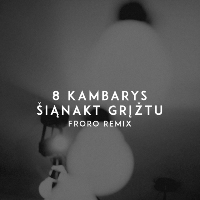 Šiąnakt Grįžtu (Froro Remix)