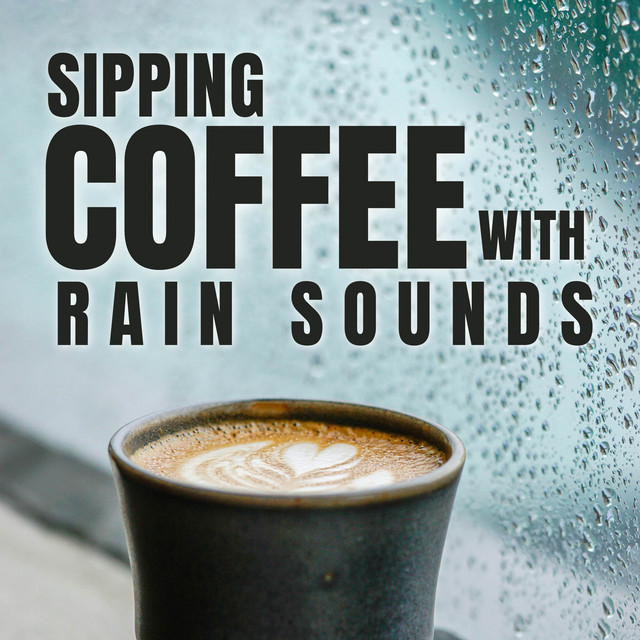 Sipping Coffee with Rain Sounds cover art