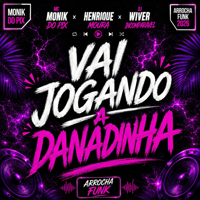 Vai Jogando a Danadinha – MC Monik do Pix, Henrique Moura & DJ Wiver Incomparável