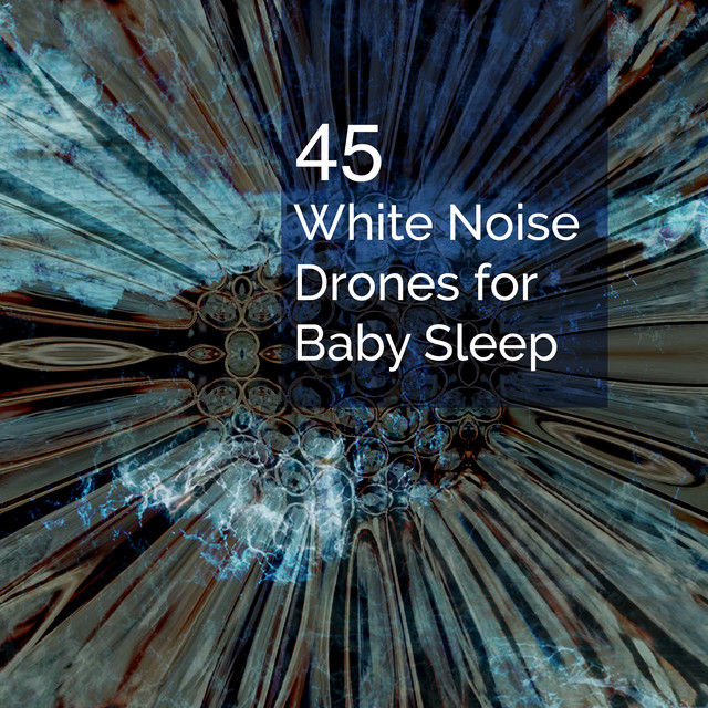 45 White Noise Drones for Baby Sleep - Album by White Noise Baby Sleep ...