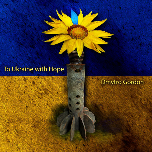 Обкладинка: To Ukraine with Hope — Dmytro Gordon