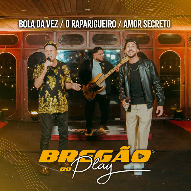 Bregão do Play 4: Bola da Vez / O Raparigueiro / Amor Secreto - Ao Vivo