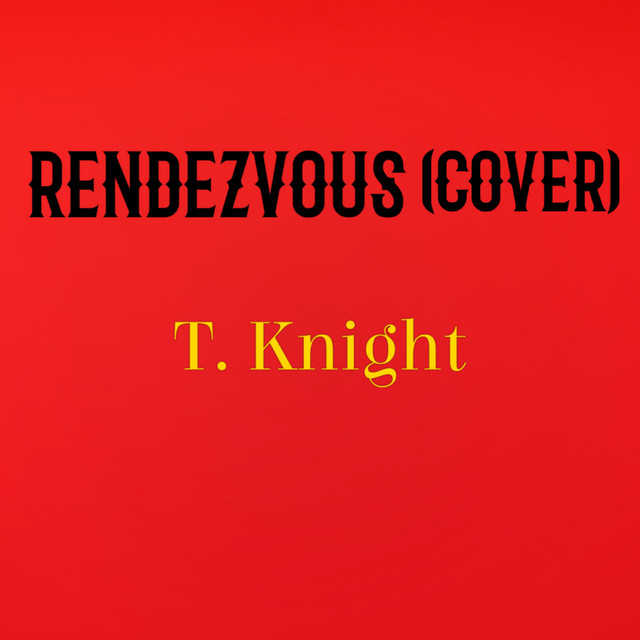 Rendezvous (Cover Version) - Single by T. Knight | Spotify