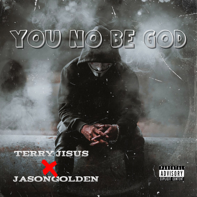 TerryJisus, Jason Golden – YOU NO BE GOD